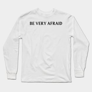 Be Very Afraid. Minimalistic Halloween Design. Simple Halloween Costume Idea Long Sleeve T-Shirt